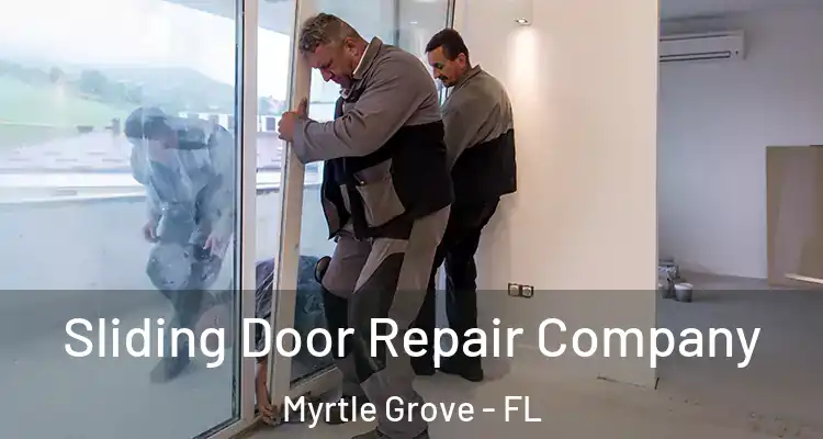  Sliding Door Repair Company Myrtle Grove - FL